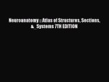 [PDF] Neuroanatomy :: Atlas of Structures Sections &_Systems 7TH EDITION [Download] Full Ebook