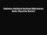 [PDF] Gladiators: Battling in the Arena (High Interest Books: Way of the Warrior) [Read] Full