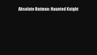 Read Absolute Batman: Haunted Knight Ebook Free