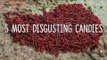 5 Most Disgusting Candies!
