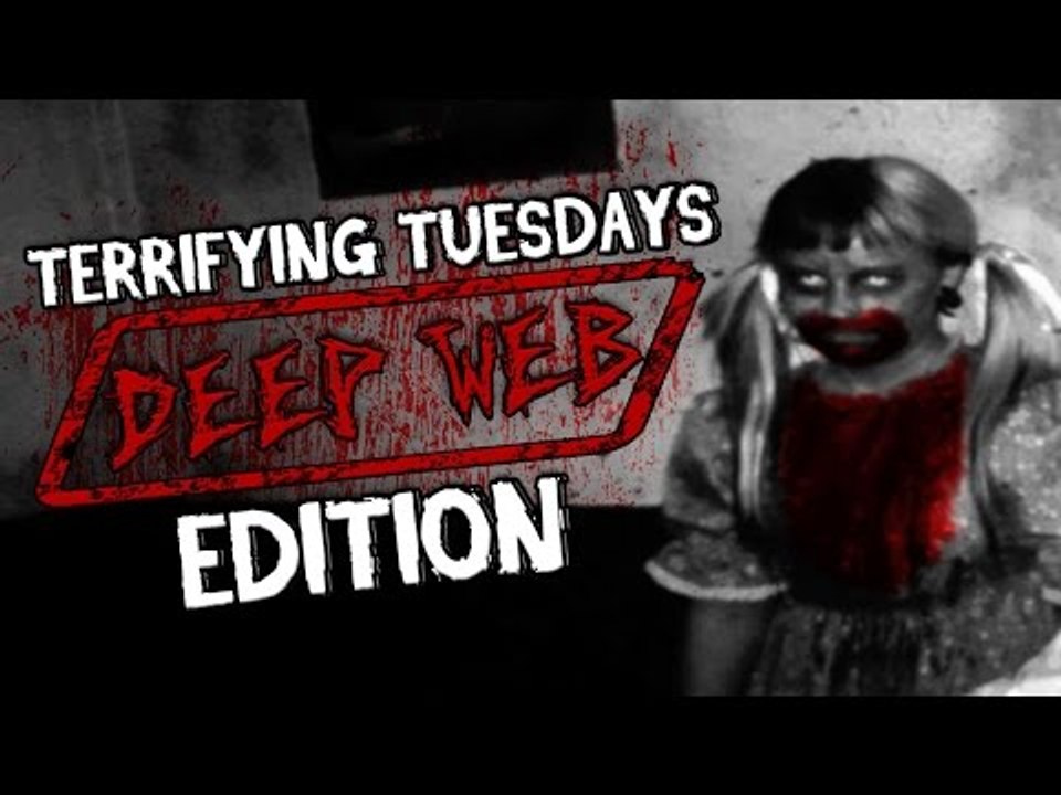 Terrifying Tuesdays: DEEP WEB EDITION!