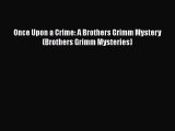 Download Once Upon a Crime: A Brothers Grimm Mystery (Brothers Grimm Mysteries) Free Books