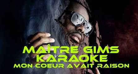 KARAOKE MAÎTRE GIMS - Mon coeur avait raison
