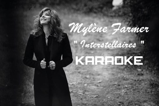 KARAOKE MYLENE FARMER - Interstellaires
