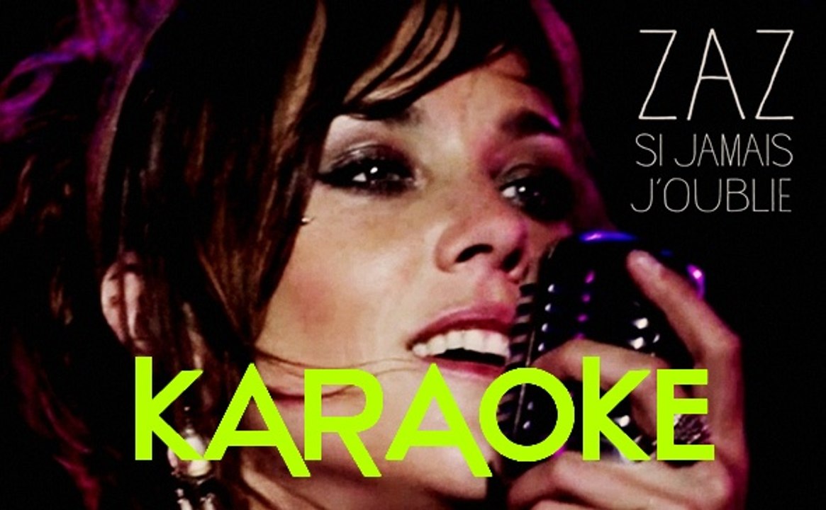 KARAOKE ZAZ Si jamais j'oublie Vidéo Dailymotion