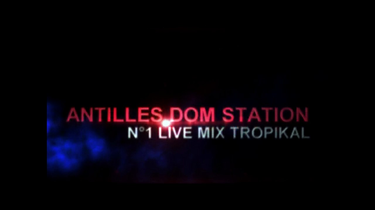 Antilles Dom Station la radio puissance tropicale qui t'envoie du son H24