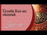 Ücretle Kuran Okumak Caizmidir- Sorularla İslamiyet