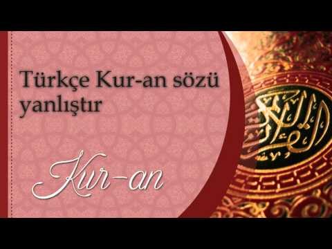 Türkçe kuran sözü yanlıştır - Sorularla İslamiyet