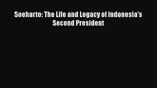 PDF Soeharto: The Life and Legacy of Indonesia's Second President  Read Online