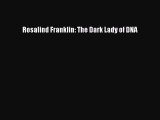 [PDF] Rosalind Franklin: The Dark Lady of DNA [Read] Full Ebook