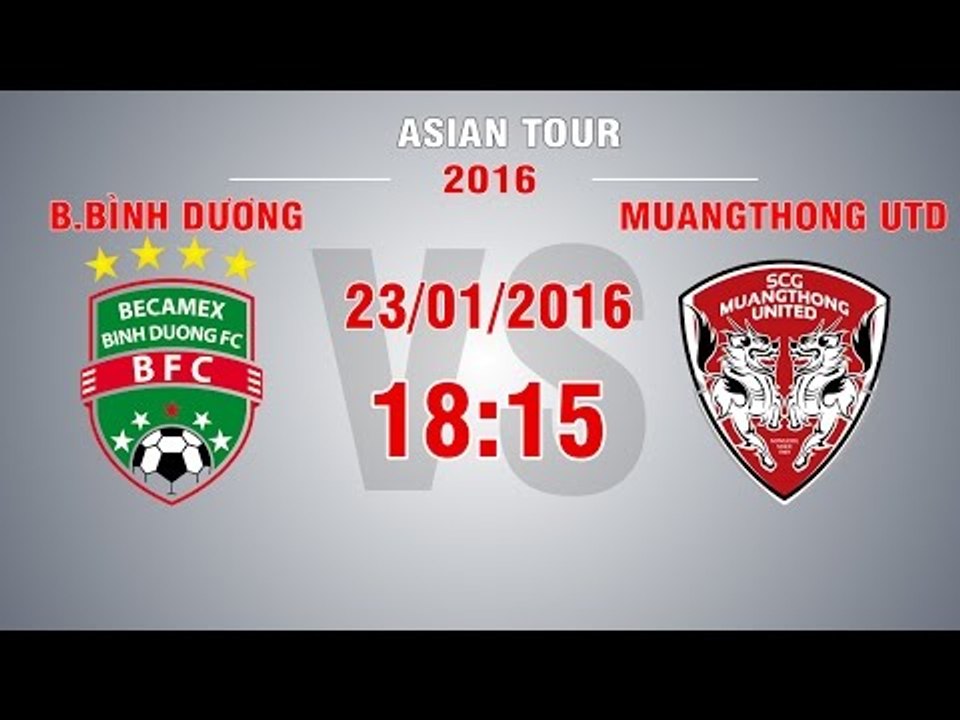 B.Bình Dương vs Muangthong United - Asean Tour 2016 | FULL