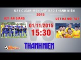 U21 An Giang vs U21 Hà Nội T&T - VCK U21 Báo Thanh Niên | FULL