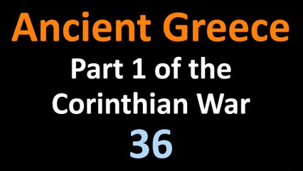Ancient Greek History - Part 1 Corinthian War - 36