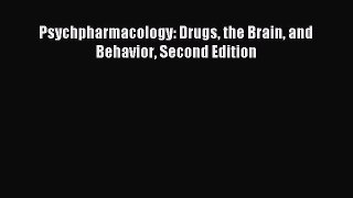 Read Psychpharmacology: Drugs the Brain and Behavior Second Edition Ebook Free