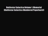 Download Battlestar Galactica Volume 1: Memorial (Battlestar Galactica (Numbered Paperback))