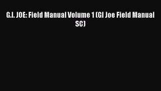 Read G.I. JOE: Field Manual Volume 1 (GI Joe Field Manual SC) PDF Free