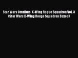Read Star Wars Omnibus: X-Wing Rogue Squadron Vol. 3 (Star Wars X-Wing Rouge Squadron Boxed)