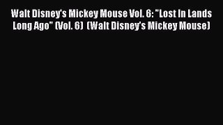 Read Walt Disney's Mickey Mouse Vol. 6: Lost In Lands Long Ago (Vol. 6)  (Walt Disney's Mickey