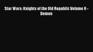 Read Star Wars: Knights of the Old Republic Volume 9 - Demon Ebook Online