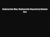 Read Radioactive Man: Radioactive Repository Volume One PDF Online