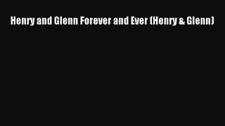 Read Henry and Glenn Forever and Ever (Henry & Glenn) Ebook Free
