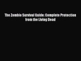 Read The Zombie Survival Guide: Complete Protection from the Living Dead Ebook Free