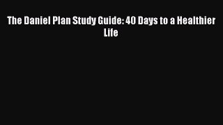 Read The Daniel Plan Study Guide: 40 Days to a Healthier Life Ebook Free