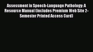 Read Assessment in Speech-Language Pathology: A Resource Manual (includes Premium Web Site