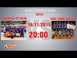 Maseco TP HCM vs Đức Long Gia Lai - Giải BC VĐQG 2015 | FULL