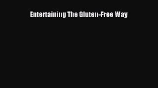 Read Entertaining The Gluten-Free Way Ebook Free