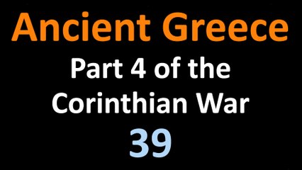 Ancient Greek History - Part 4 Corinthian War - 39