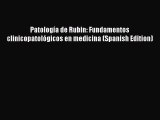 [PDF] Patología de Rubin: Fundamentos clinicopatológicos en medicina (Spanish Edition) [Read]