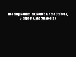 Download Reading Nonfiction: Notice & Note Stances Signposts and Strategies Free Books