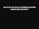 [PDF] Lucy at the zoo Lucy en el zoológico (Learning spanish with Lucy Book 1) [Download] Online