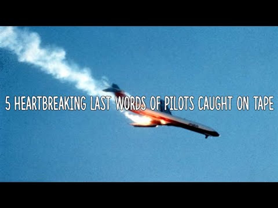 5 Heartbreaking Last Words Of Pilots Caught On Tape