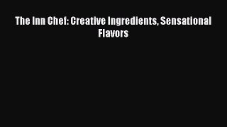 Read The Inn Chef: Creative Ingredients Sensational Flavors Ebook Free