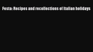 Download Festa: Recipes and recollections of Italian holidays PDF Online