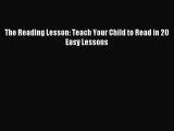 Read The Reading Lesson: Teach Your Child to Read in 20 Easy Lessons Ebook Online