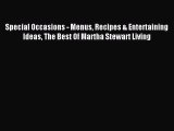 Read Special Occasions - Menus Recipes & Entertaining Ideas The Best Of Martha Stewart Living