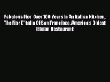 Read Fabulous Fior: Over 100 Years In An Italian Kitchen The Fior D'italia Of San Francisco