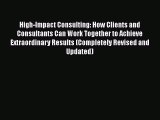 [PDF] High-Impact Consulting: How Clients and Consultants Can Work Together to Achieve Extraordinary