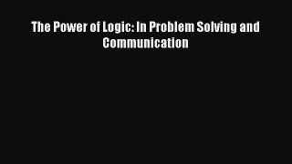 [PDF] The Power of Logic: In Problem Solving and Communication Download Online