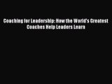 [PDF] Coaching for Leadership: How the World's Greatest Coaches Help Leaders Learn Read Full