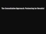 [PDF] The Consultative Approach: Partnering for Results! Read Full Ebook