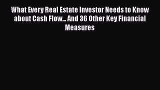 [PDF] What Every Real Estate Investor Needs to Know about Cash Flow... And 36 Other Key Financial