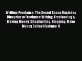 [PDF] Writing: Freelance: The Secret Sauce Business Blueprint to Freelance Writing Freelancing