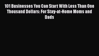 [PDF] 101 Businesses You Can Start With Less Than One Thousand Dollars: For Stay-at-Home Moms