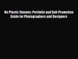 PDF No Plastic Sleeves: Portfolio and Self-Promotion Guide for Photographers and Designers