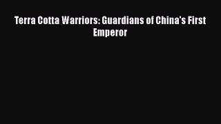 Download Terra Cotta Warriors: Guardians of China's First Emperor  EBook