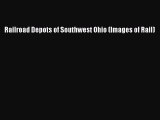 PDF Railroad Depots of Southwest Ohio (Images of Rail) Free Books